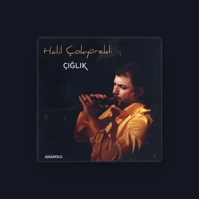 Listen to Halil Çokyürekli, watch music videos, read bio, see tour dates & more!