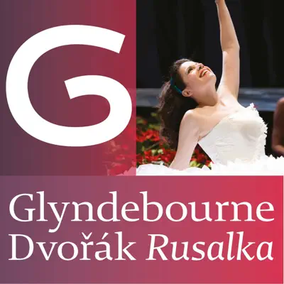 Dvořák: Rusalka (Glyndebourne) - London Philharmonic Orchestra