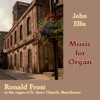 J. Ellis: Music for Organ (Ronald Frost at the Organ of St. Ann's Church, Manchester)