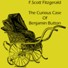The Curious Case of Benjamin Button (Unabridged) - F. Scott Fitzgerald