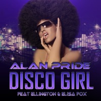 Disco Girl (feat. Ellington & Elisa Fox) - Alan Pride