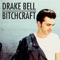 Bitchcraft - Drake Bell lyrics