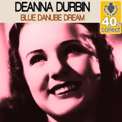 Blue Danube Dream (Remastered) - Single - Deanna Durbin Blue Danube Dream (Remastered) - Single - Deanna Durbin