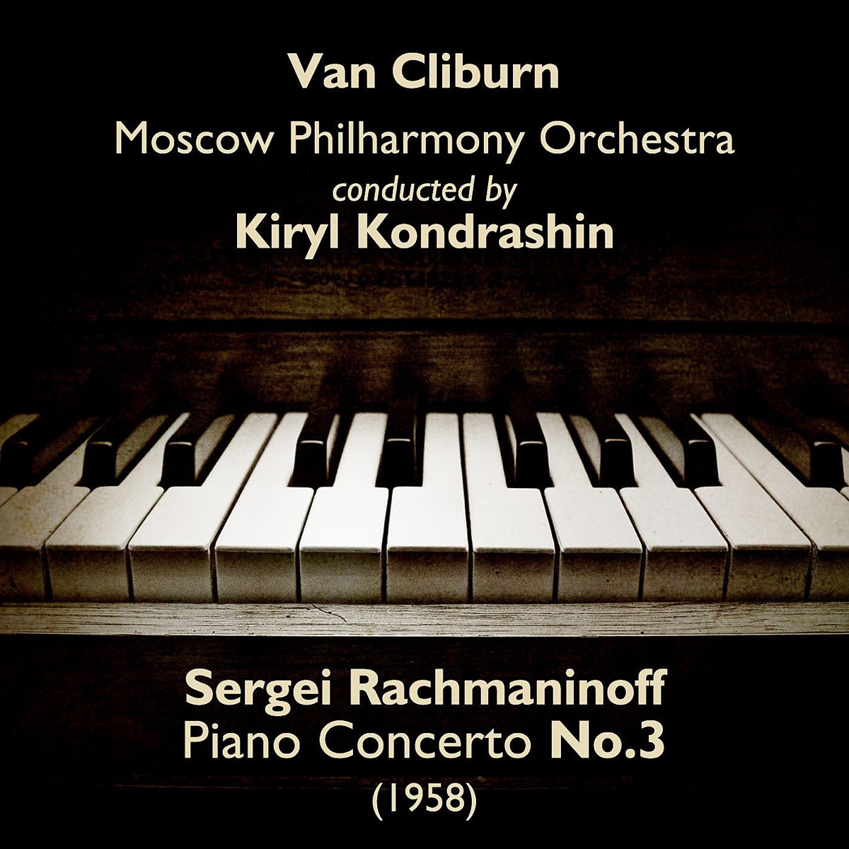 Sergei Rachmaninoff - Piano Concerto No.3 (1958) by Van Cliburn, Kirill  Kondrashin & Moscow Philharmonic Orchestra on Apple Music