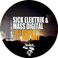 Fall Down / Feel This Way - Single - Sick Elektrik & Mass Digital