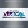 Conexión Vertical - Todo Ha Sido por El