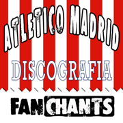 La Discografía del Atlético Madrid - Canciones del Atlético Madrid