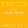 Rare Elements - Omar Faruk Tebilek