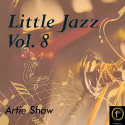 Little Jazz, Vol. 8 - Artie Shaw