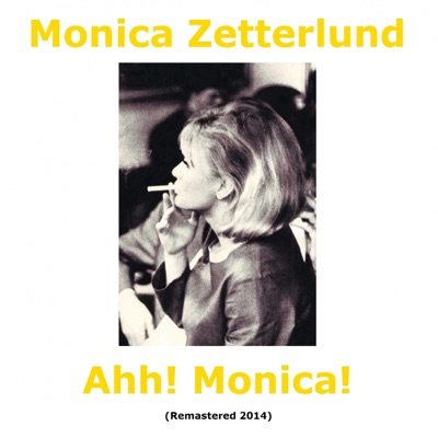 Ahh! Monica! (Remastered) - Monica Zetterlund