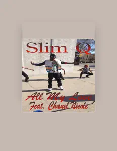 收听 Slim Q、观看音乐视频、阅读小传、查看巡演日期等 ！