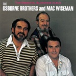 Mac Wiseman & The Osborne Brothers - Mother Maybelle