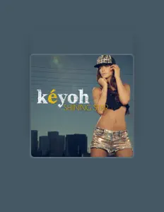 Kéyohを聴いたり、ミュージックビデオを鑑賞したり、経歴やツアー日程などを確認したりしましょう！