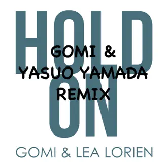 Hold On (Gomi & Yasuo Yamada Remix) - EP by Gomi & Lea Lorien album reviews, ratings, credits