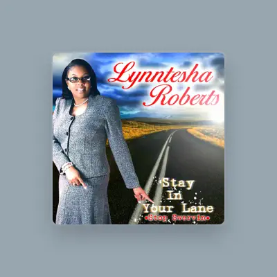Listen to Lynntesha Roberts, watch music videos, read bio, see tour dates & more!