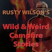 Wild and Weird Campfire Stories (Unabridged) - Rusty Wilson