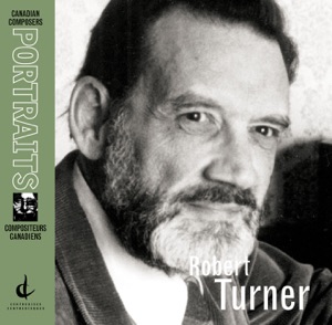 Robert Turner: Opening Night, Eidolons, Manitoba Memoir, Symphony No. 3 (Canadian Composers Portraits)
