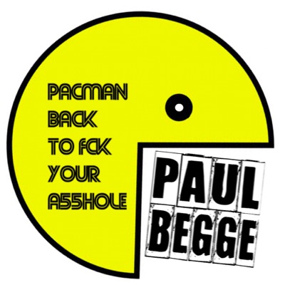Pacman Back to Fck Your A55Hole - Single