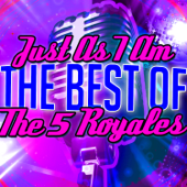 Just As I Am: The Best of the 5 Royales - The "5" Royales