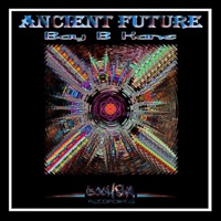 Ancient Future - EP - Bay B Kane