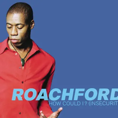 How Could I? (Insecurity) - EP - Roachford