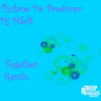 Together (Thulane da Producer & DJ Mleft Remix) - Single