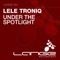 Under the Spotlight (Fabio XB Club Rework) - Lele Troniq lyrics