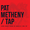 Tap: John Zorn's Book of Angels, Vol. 20 - Pat Metheny