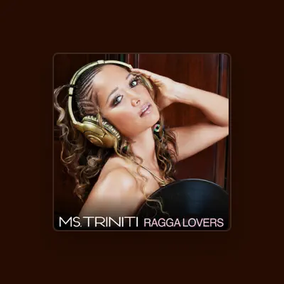 Listen to Ms.TRINITI, watch music videos, read bio, see tour dates & more!