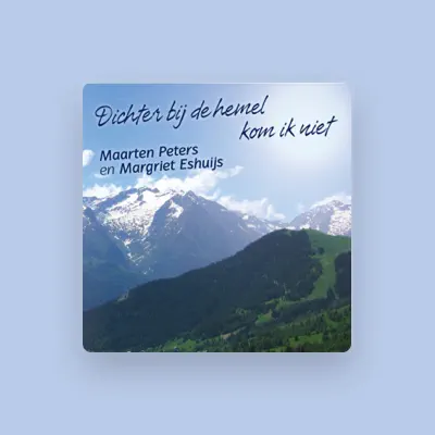 Listen to Maarten Peters en Margriet Eshuijs, watch music videos, read bio, see tour dates & more!
