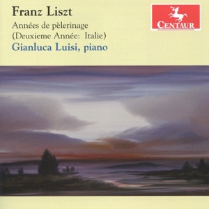 Liszt: Années de pèlerinage (Deuxieme année: Italie)