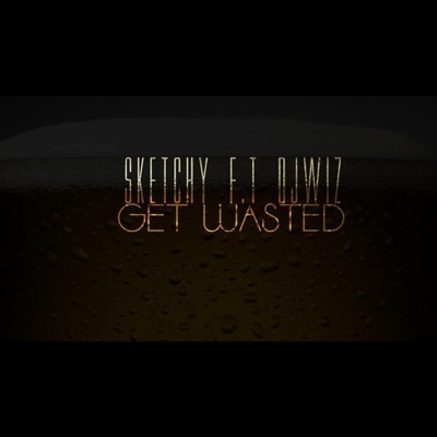 Get Wasted (Official) (feat. Sk3tchy) - Single
