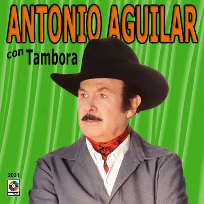 Antonio Aguilar Con Tambora - Antonio Aguilar Antonio Aguilar Con Tambora - Antonio Aguilar