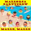 Mallorca Partycrew - Malle, Malle