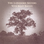 The Lonesome Sisters - Go Home Little Girl