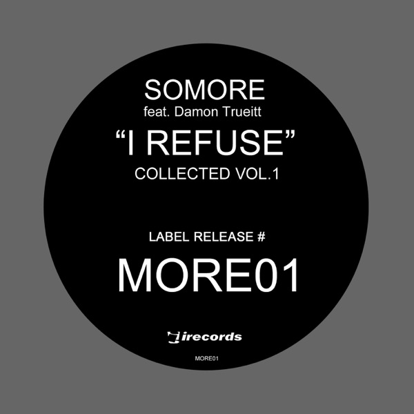 I Refuse (What You Want) [feat. Damon Trueitt] [Collected Vol. 1]