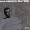 Green Is Beautiful - Grant Green