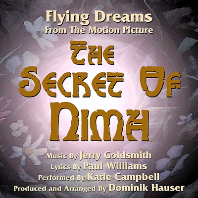 Flying Dreams - from the Motion Picture "the Secret of Nimh" (Jerry Goldsmith and Paul Williams) - Single