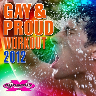 Gay & Proud Workout 2012 (Non-Stop DJ Mix Celebrating Gay Pride) [132 BPM]