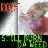 Still Burn Da Weed - EP - Rocker-T