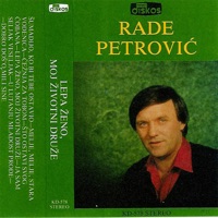 Rade Petrovic - Lepa Zeno, Moj Zivotni Druze