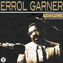 Masterpieces (Best Songs Remastered) - Erroll Garner Masterpieces (Best Songs Remastered) - Erroll Garner