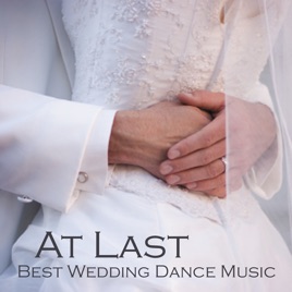 At Last Best Wedding Dance Music By Experts On At Last Best Wedding Dance Music