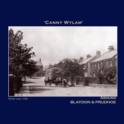Canny Wylam' Around Blaydon  Prudhoe - The Northumbria Anthology