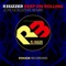Keep On Rolling (Joyenergizers Remix) - R3SIZZER lyrics