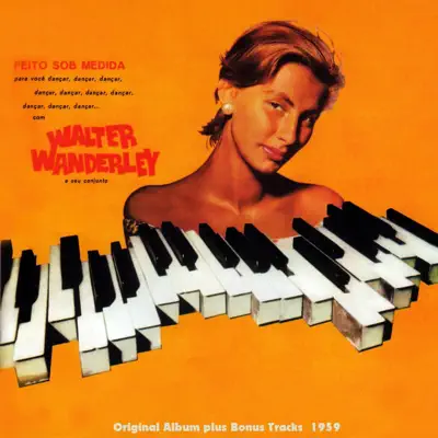 Feito Sob Medida (Original Bossa Nova Album Plus Bonus Tracks 1959) - Walter Wanderley Feito Sob Medida (Original Bossa Nova Album Plus Bonus Tracks 1959) - Walter Wanderley