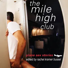 The Mile High Club: Plane Sex Stories (Unabridged)