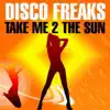 Disco Freaks - Take Me 2 the Sun (Freemasons Remix)