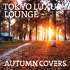 Tokyo Luxury Lounge Autumn Covers