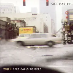 When Deep Calls To Deep - Paul Oakley